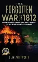 Blake Whitworth - Forgotten War of 1812, Inbunden. Tillgänglighet: Lägg i varukorg