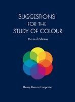 Henry Barrett Carpenter - Suggestions for the Study of Colour Revised Edition, Inbunden