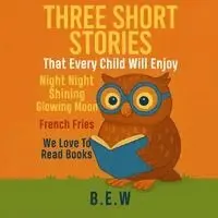 B E W - Three Short Stories That Every Child Will Enjoy, Häftad. Tillgänglighet: Lägg i varukorg