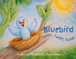 Kristina Meyer - Bluebird tweet, tweet, tweet, Häftad