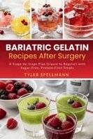 Tyler Spellmann - Bariatric Gelatin Recipes After Surgery, Häftad. Tillgänglighet: Lägg i varukorg