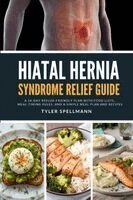 Tyler Spellmann - Hiatal Hernia Syndrome Relief Guide, Häftad. Tillgänglighet: Lägg i varukorg
