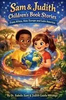 Sabelo Sam Gasela Mhlanga, Judith Gasela Mhlanga - Sam & Judith Children's Book Stories from Africa, Asia, Europe and Latin America, Häftad. Tillgänglighet: Lägg i varukorg