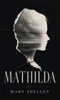 Mary Wollstonecraft Shelley - Mathilda, Inbunden