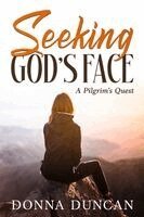 Donna Duncan - Seeking God's Face- A Pilgrim's Quest, Häftad