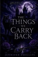 Jennifer Lynn Phillips - Things We CARRY BACK, Häftad