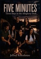 Jeffrey Rittenhouse - FIVE MINUTES Three Days in the Allegheny Dark, Inbunden