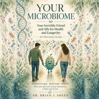 Brian Sheen - Your Invisible Friend and Ally for Health and Longevity, Häftad