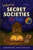Unboring Mysteries - Unboring Secret Societies for Kids, Häftad
