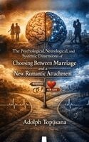 Adolph Topʉsana - Psychological, Neurological, and Systemic Dimensions of Choosing Between Marriage and a New Romantic Attachment, Häftad