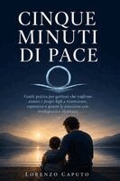 Lorenzo Caputo - Cinque Minuti di Pace: La guida pratica alla meditazione quotidiana per principianti: come ridurre lo stress, calmare la mente e costruire un abitudin, Häftad