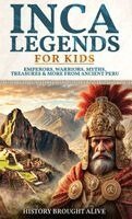 History Brought Alive - Inca Legends For Kids, Inbunden