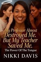 Nikki Davis - My Professor Almost Destroyed Me, But My Teacher Saved Me, Häftad
