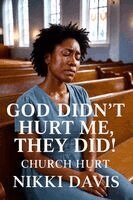 Nikki Davis - God Didn't Hurt Me, They Did, Häftad
