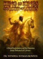 Wendell Wyman Bonner - King of Kings and Lord of Lords, Inbunden
