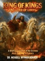 Wendell Wyman Bonner - King of Kings and Lord of Lords, Inbunden