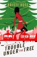 Kristi Rose - Samantha True's Trouble Under the Tree, Häftad