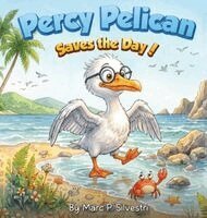Marc P Silvestri - Percy Pelican Saves The Day!, Inbunden