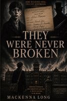 MacKenna Long - They Were Never Broken, Häftad
