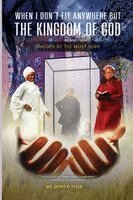 Doris P Tyler - When I Don't Fit Anywhere But The Kingdom of God, Häftad