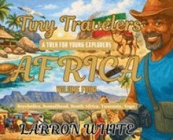 Larron White - Tiny Travelers Africa Volume Four, Inbunden