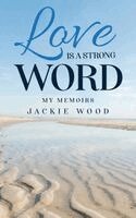 Jackie Wood - Love is a Strong Word, Inbunden