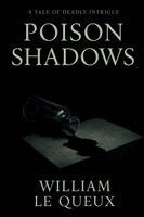 William Le Queux - Poison Shadows, Häftad