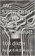 Jag sjunger nu kvllens snger: runt midnatt : 108 dikter