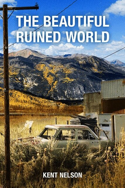 Kent Nelson - Beautiful Ruined World, E-bok