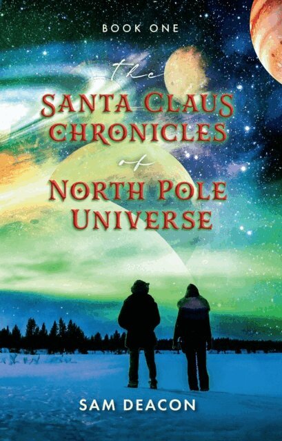 Sam Deacon - Santa Claus Chronicles of North Pole Universe, E-bok