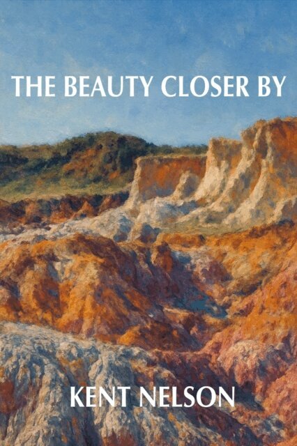 Kent Nelson - Beauty Closer By, E-bok