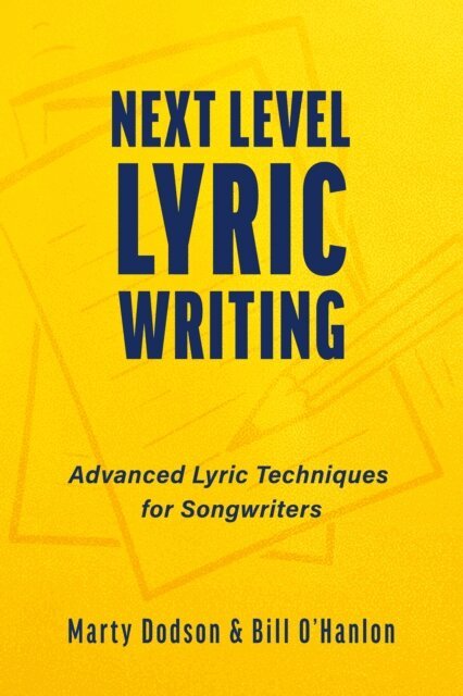 Bill O'Hanlon, Marty Dodson - Next Level Lyric Writing, E-bok
