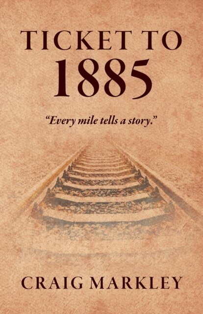 Craig Markley - Ticket to 1885, E-bok. Tillgänglighet: Lägg i varukorg