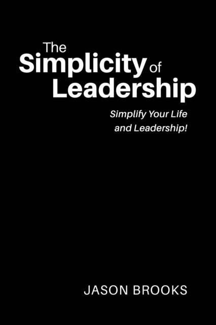 Jason Brooks - Simplicity of Leadership, E-bok