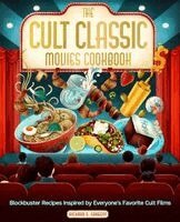 Richard S. Sargent - Cult Classic Movies Cookbook, Inbunden