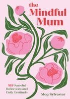 Meg Sylvester - Mindful Mum, Inbunden