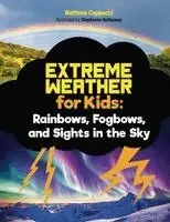Matthew Cappucci - Rainbows, Fogbows, and Sights in the Sky: Lessons and Activities about Rainbows, Solar Storms, Meteor Showers, and More!, Inbunden. Tillgänglighet: Lägg i varukorg