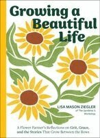 Lisa Mason Ziegler - Growing a Beautiful Life, Inbunden. Tillgänglighet: Kommande