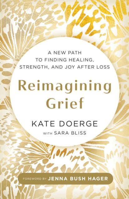 Sara Bliss, Kate Doerge - Reimagining Grief, E-bok