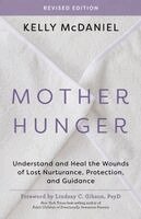 Kelly McDaniel - Mother Hunger, Revised Edition: Understand and Heal the Wounds of Lost Nurturance, Protection, and Guidance, Häftad. Tillgänglighet: Lägg i varukorg