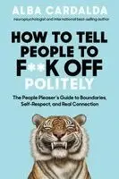 Alba Cardalda - How to Tell People to F**k Off Politely, Häftad. Tillgänglighet: Lägg i varukorg