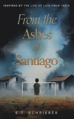 E T Schrieber - From the Ashes of Santiago, Häftad. Tillgänglighet: Lägg i varukorg