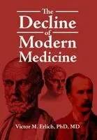 Victor M Erlich MD - Decline of Modern Medicine, Inbunden. Tillgänglighet: Lägg i varukorg