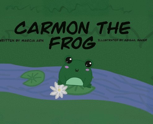 Marcia Arn - Carmon the Frog, Inbunden