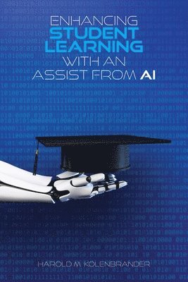 Harold M Kolenbrander - Enhancing Student Learning with an Assist from AI, Häftad. Tillgänglighet: Lägg i varukorg