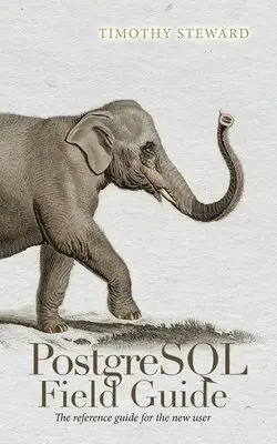 Timothy Steward - PostgreSQL Field Guide, Häftad. Tillgänglighet: Lägg i varukorg