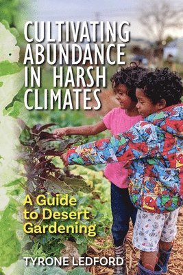 Cultivating Abundance in Harsh Climates