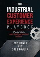 Lynn Daniel, Doug Fowler - The Industrial Customer Experience Playbook: A Practical Guide to Loyalty, Growth, and Operational Excellence, Inbunden. Tillgänglighet: Lägg i varukorg