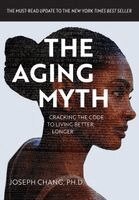 Joseph Y Chang - Aging Myth, Inbunden