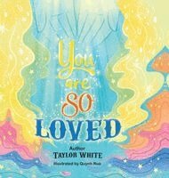 Taylor White - You Are So Loved, Inbunden